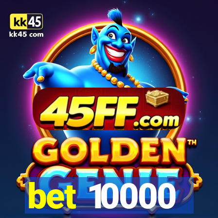 bet 10000